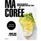 Ma Corée : recettes faciles et authentiques d'un chef étoilé