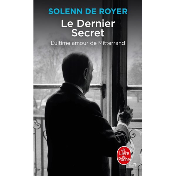 Le dernier secret : l'ultime amour de Mitterrand