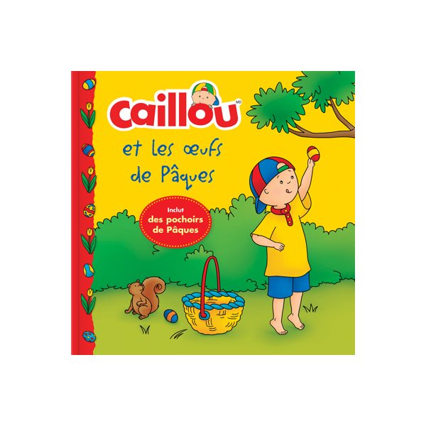 Caillou et les oeufs de Pâques : Inclut des pochoirs de Pâques