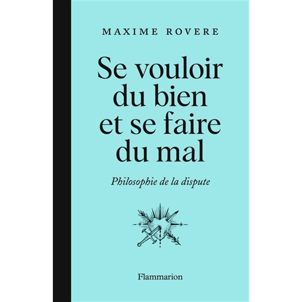 Se vouloir du bien et se faire du mal : philosophie de la dispute