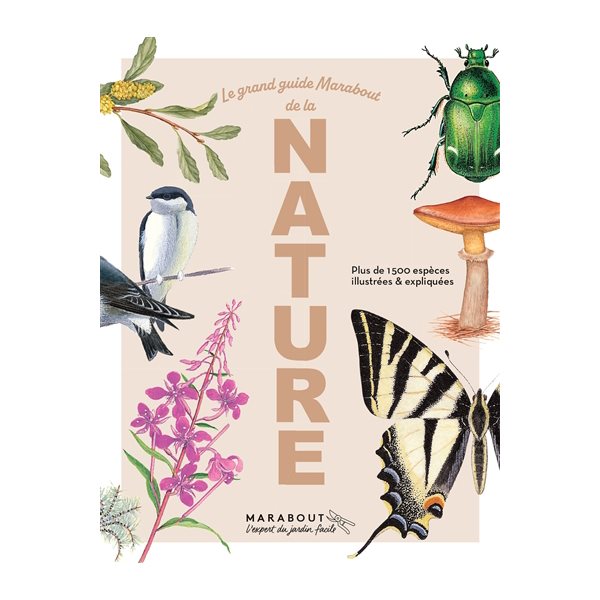 Le grand guide Marabout de la nature : plus de 1.500 espèces illustrées & expliquées