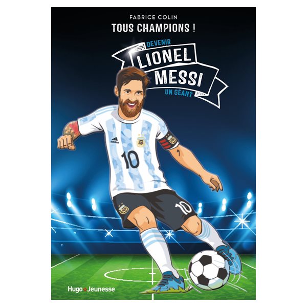 Lionel Messi : devenir un géant