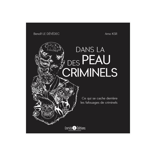 Dans la peau des criminels : ce qui se cache derrière les tatouages de criminels