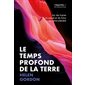 Le temps profond de la Terre : sur les traces du passé et du futur de notre planète