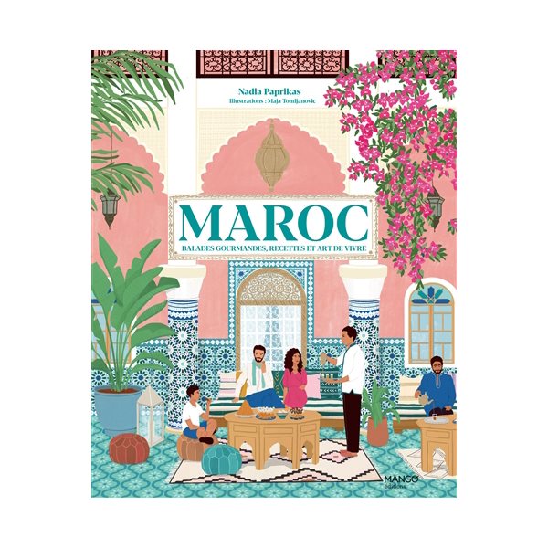 Maroc : balades gourmandes, recettes et art de vivre