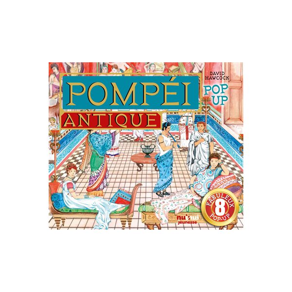 Pompéi antique : pop-up : 8 fabuleux pop-up