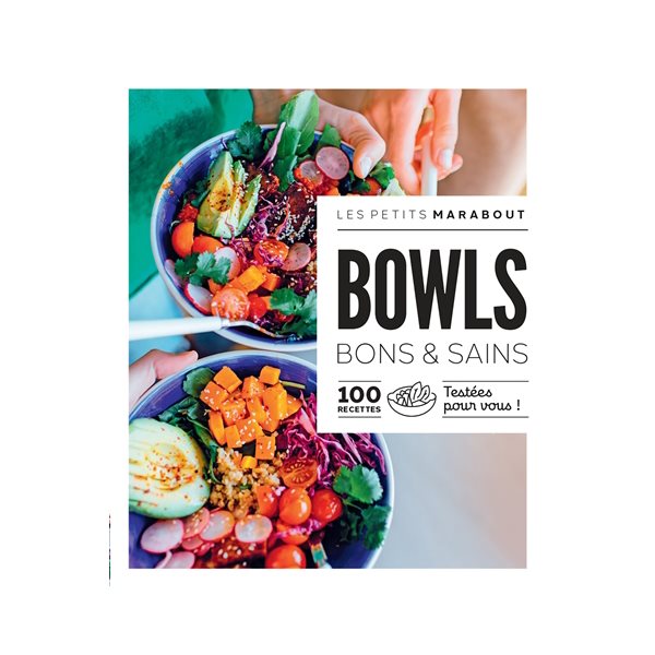 Bowls bons & sains : 100 recettes testées pour vous !