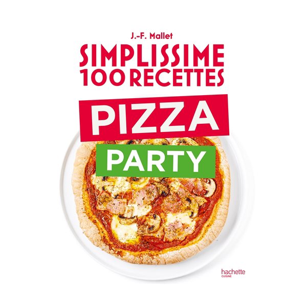 Simplissime 100 recettes : pizza party