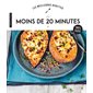 Les meilleures recettes en moins de 20 minutes : 100 % testé