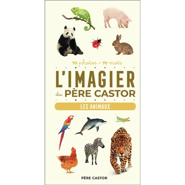 L'imagier du Père Castor : les animaux : 70 photos, 70 mots