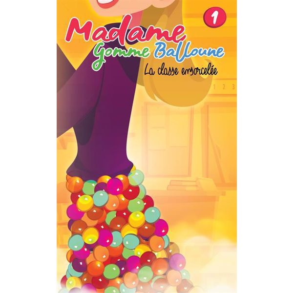 La classe ensorcelée,Tome 1, Madame gomme balloune