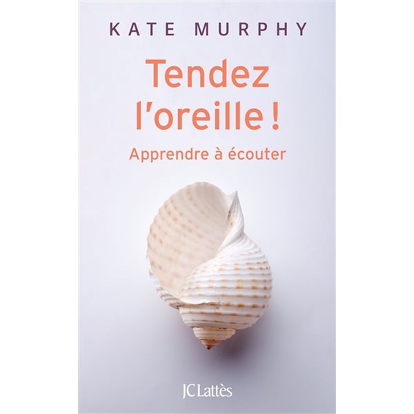 Tendez l'oreille ! : apprendre à écouter
