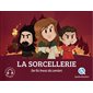 La sorcellerie : sur les traces des sorciers