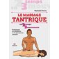 Le massage tantrique en 2 temps 3 mouvements : techniques de relaxation et de stimulation sexuelle