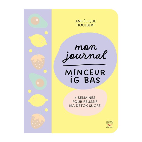 Mon journal minceur IG bas : 4 semaines pour réussir ma détox sucre