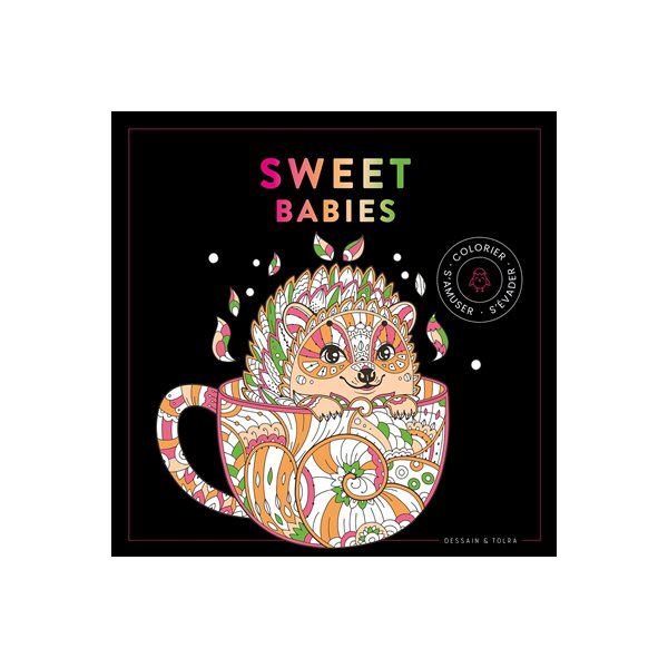 Sweet babies : colorier, s'amuser, s'évader