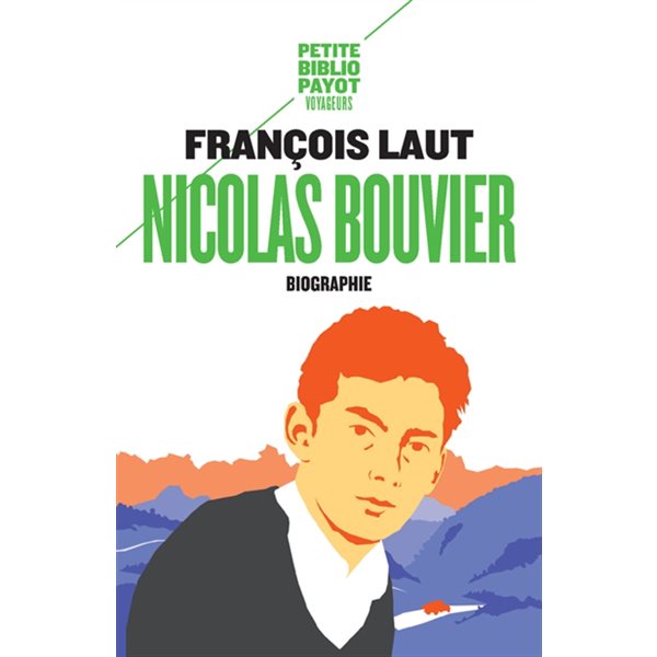 Nicolas Bouvier : l'oeil qui écrit : biographie