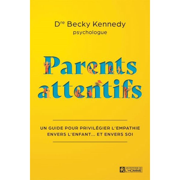 Parents attentifs : un guide pour privilégier l'empathie envers l'enfant... et envers soi