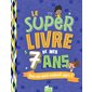 Le super livre de mes 7 ans : pour une année vraiment super !