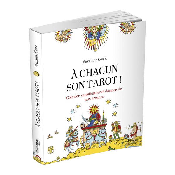 A chacun son tarot ! : colorier, questionner et donner vie aux arcanes