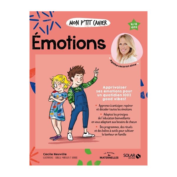 Mon p'tit cahier émotions : apprivoiser ses émotions pour un quotidien 100 % good vibes ! : 4-8 ans