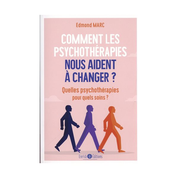 Comment les psychothérapies nous aident à changer ? Quelles psychothérapies pour quels soins ?