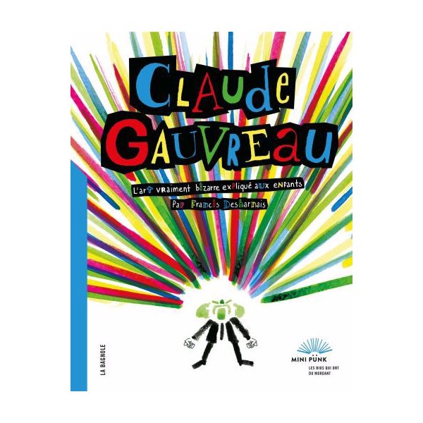 Claude Gauvreau : L'art vraiment bizarre expliqué  aux enfants