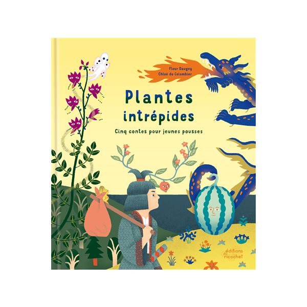 Plantes intrépides : cinq contes pour jeunes pousses