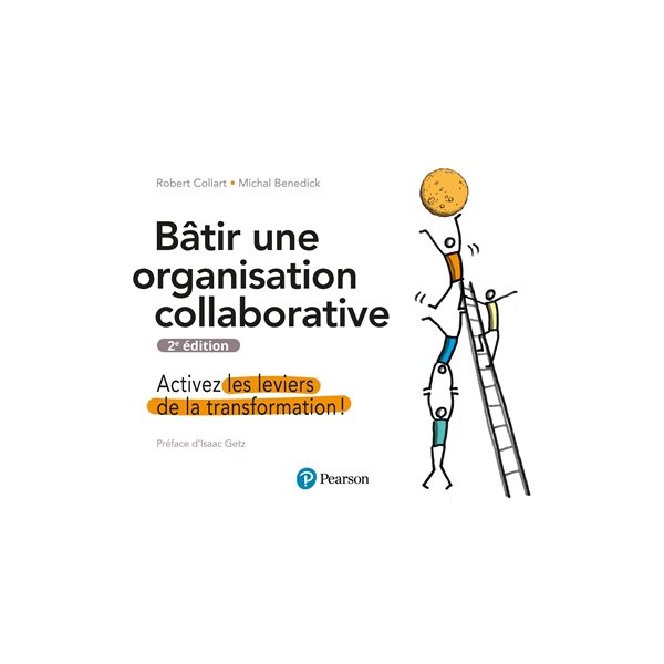 Bâtir une organisation collaborative 2e édition: Activez les leviers de la transformation !