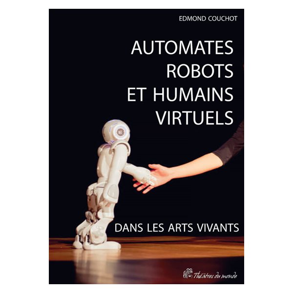 Automates, robots et humains virtuels dans les arts vivants