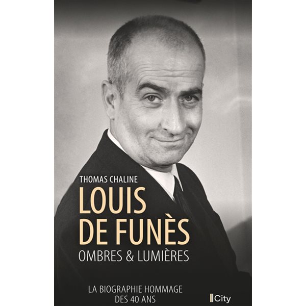Louis de Funès : ombres & lumières : la biographie hommage des 40 ans