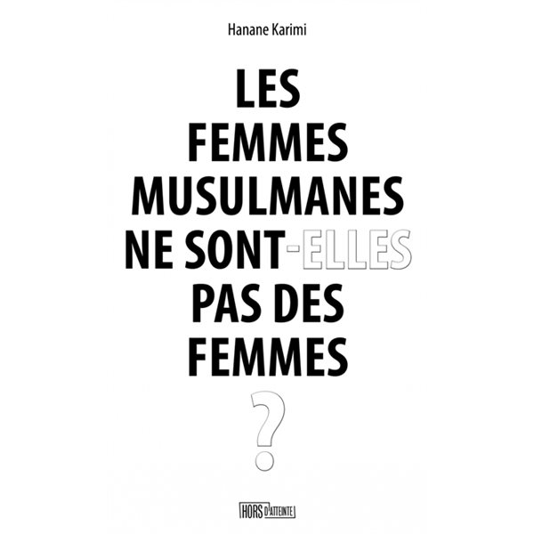 Les femmes musulmanes ne sont-elles pas des femmes ?