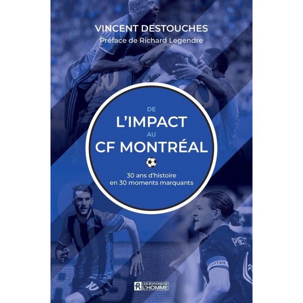 De l'Impact au CF Montréal : 30 ans d'histoire en 30 moments marquants