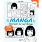 Manga : récit illustré d'un apprentissage : apprend autrement à dessiner les mangas