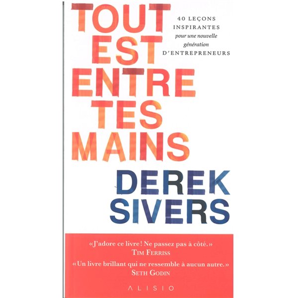 Tout est entre tes mains : 40 leçons inspirantes pour une nouvelle génération d'entrepreneurs