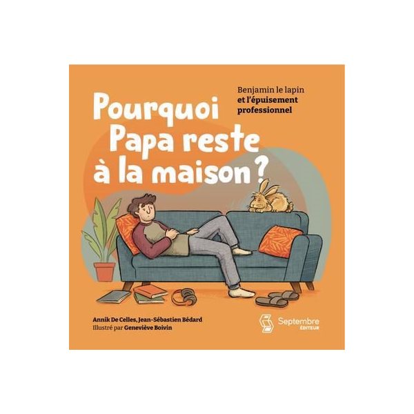 Pourquoi papa reste à la maison ? : Benjamin le lapin et l'épuisement professionnel