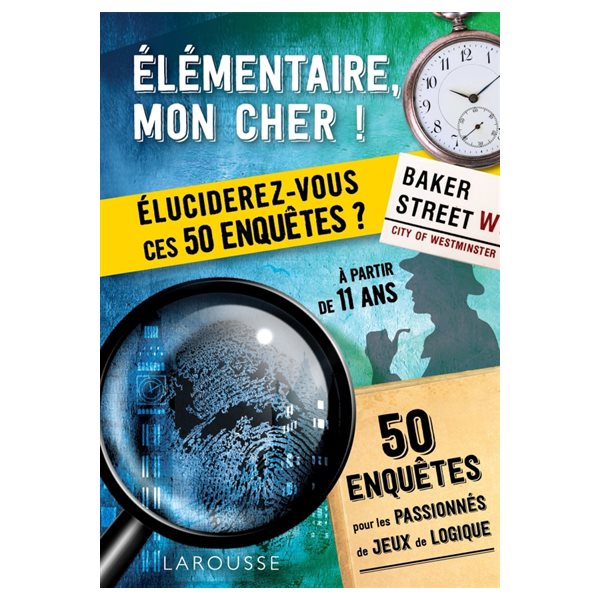 Elémentaire, mon cher ! : Eluciderez-vous ces 50 enquêtes ?