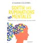 Sortir des ruminations mentales : pensées négatives, traumatismes du passé, relation toxique