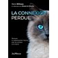 La connexion perdue : retrouver la communication intuitive avec les animaux et la nature