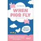 When pigs fly (quand les cochons voleront) : décrypter les 300 expressions idiomatiques les plus utilisées par les anglais !