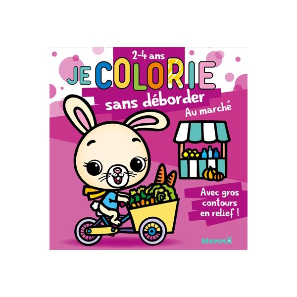 Je colorie sans déborder (2-4 ans) : Au marché T63 : Avec gros contours en relief !