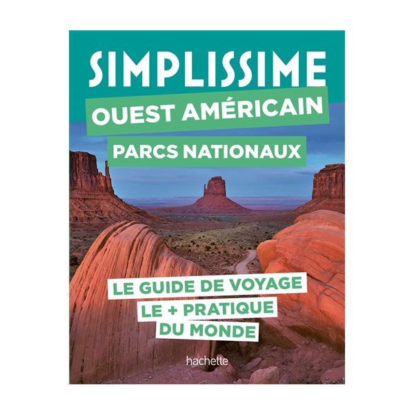 Simplissime : Ouest américain, parcs nationaux : le guide de voyage le + pratique du monde