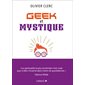 Geek et mystique : par les nouvelles technologies et l'esprit, tous connectés !