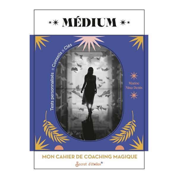 Médium : mon cahier de coaching magique : tests personnalisés, conseils, clés