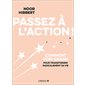 Passez à l'action ! : comment voir grand pour transformer radicalement sa vie