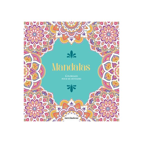 Mandalas : coloriages pour me détendre