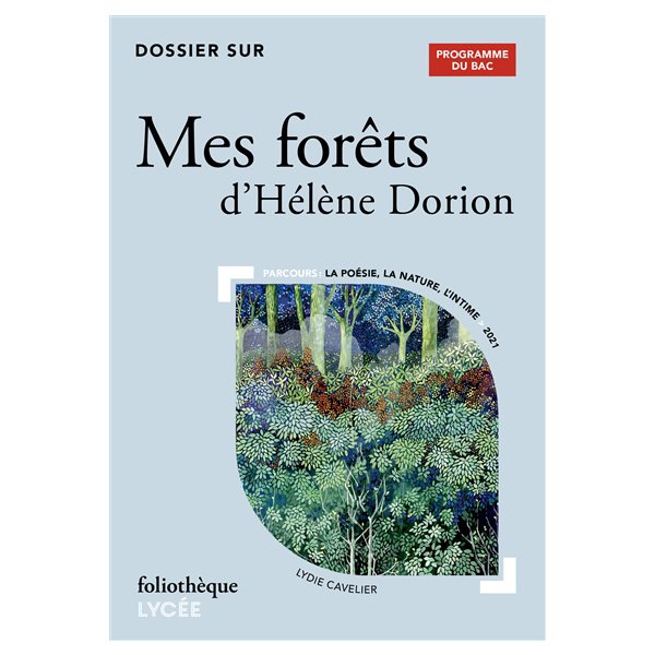 Dossier sur Mes forêts d'Hélène Dorion : programme du bac : parcours la poésie, la nature, l'intime, 2021