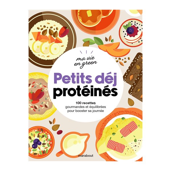 Petits déj protéinés : 100 recettes gourmandes et équilibrées pour booster sa journée