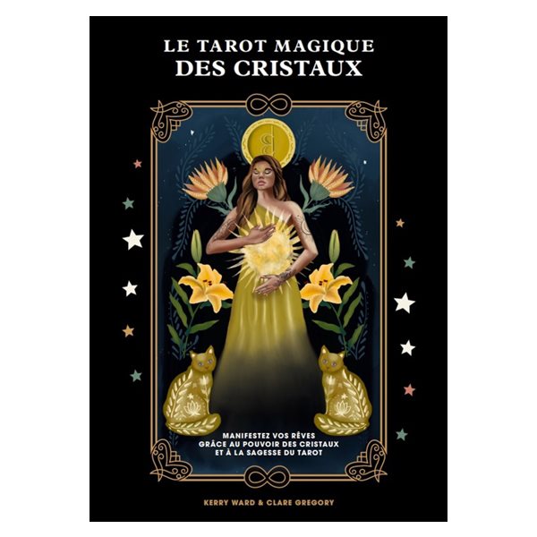 Le tarot magique des cristaux : manifestez vos rêves grâce au pouvoir des cristaux et la sagesse du tarot