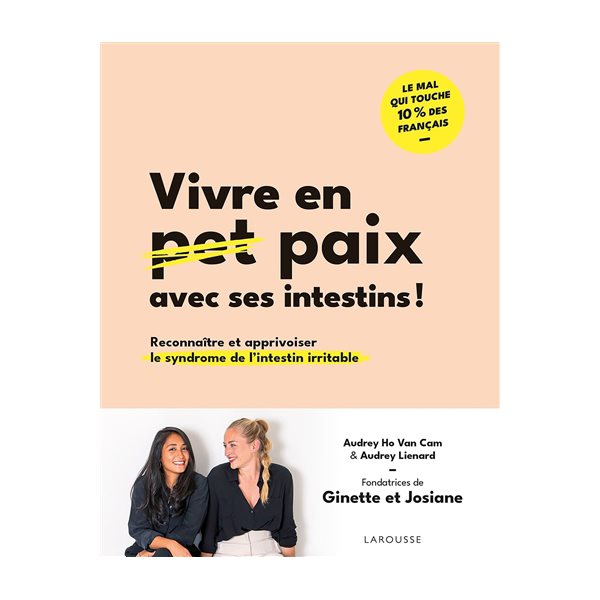 Vivre en paix avec ses intestins ! : reconnaître et apprivoiser le syndrome de l'intestin irritable